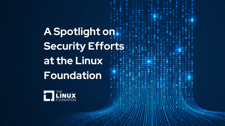 A Spotlight on Security Efforts at the Linux Foundation