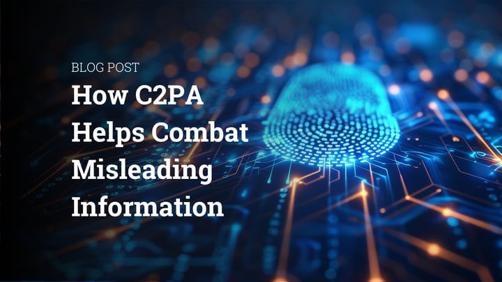 How C2PA Helps Combat Misleading Information